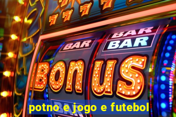 potno e jogo e futebol